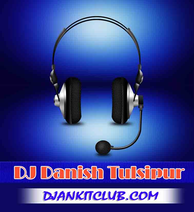 Aankh Se Chhalka Aansoo - (Hindi Love Dholki Duff Bass Vibration Dance Remix) - Dj Danish Tulsipur No.1